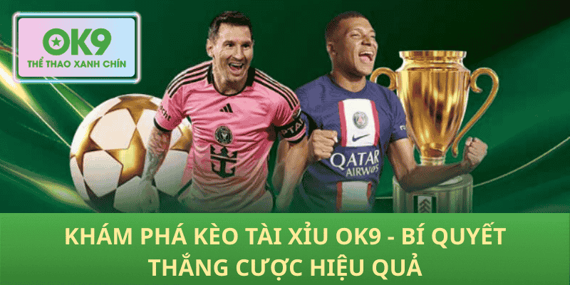 Khám phá kèo tài xỉu OK9: Bí quyết thắng cược hiệu quả