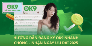 Hướng Dẫn Chi Tiết Đăng Ký OK9 Nhanh Chóng – Nhận Ưu Đãi Hấp Dẫn 2025