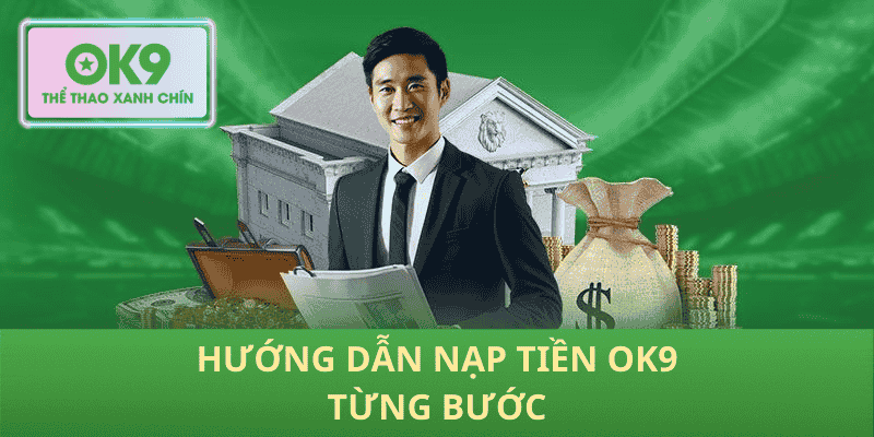 Hướng Dẫn Nạp Tiền OK9 Từng Bước
