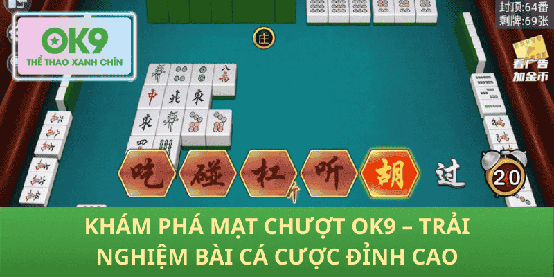 Khám Phá Mạt Chượt OK9 – Trải Nghiệm Bài Cá Cược Đỉnh Cao