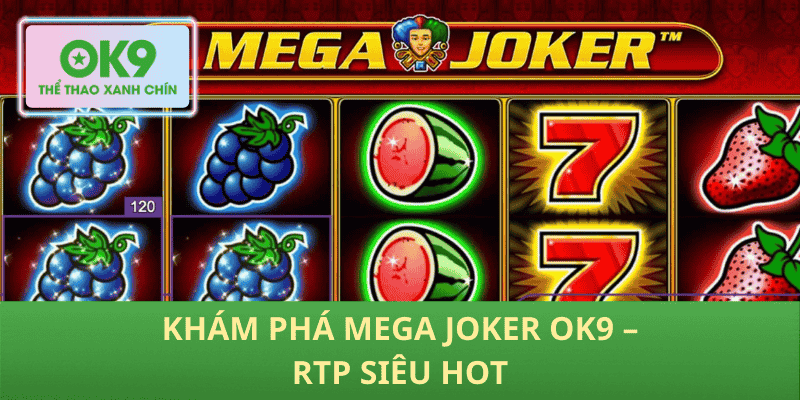 Khám Phá Mega Joker OK9 – RTP Siêu Hot