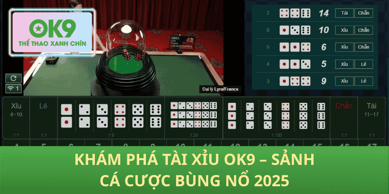 Khám Phá Tài Xỉu OK9 – Sảnh Cá Cược Bùng Nổ 2025
