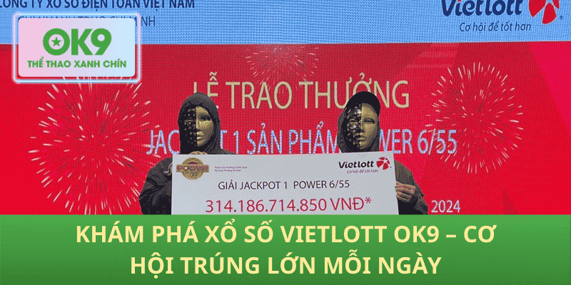 Khám Phá Xổ Số Vietlott OK9 – Cơ Hội Trúng Lớn Mỗi Ngày