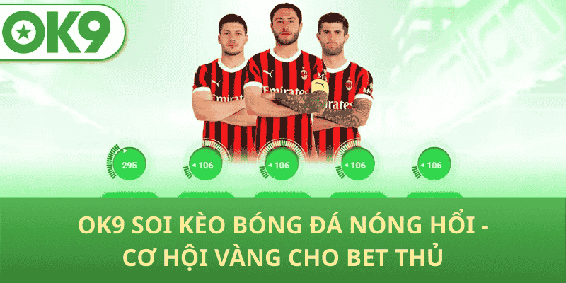 OK9 Soi Kèo Bóng Đá Nóng Hổi - Cơ Hội Vàng Cho Bet Thủ