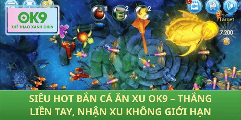 Siêu Hot Bắn Cá Ăn Xu OK9 – Thắng Liền Tay, Nhận Xu Không Giới Hạn