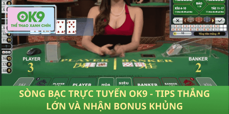 Sòng Bạc Trực Tuyến OK9 – Bí Kíp Thắng Lớn Và Nhận Bonus Siêu Khủng