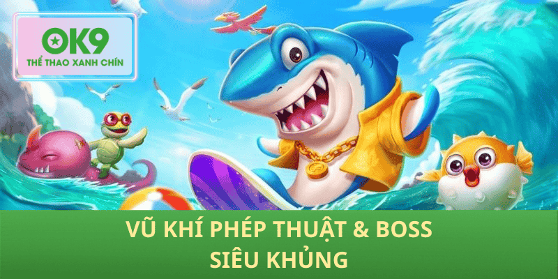 Vũ Khí Phép Thuật & Boss Siêu Khủng
